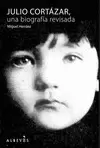JULIO CORTÁZAR, UNA BIOGRAFÍA REVISADA