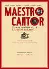 MAESTRO CANTOR. CORRESPONDENCIA Y OTROS TEXTOS