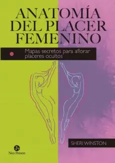 ANATOMÍA DEL PLACER FEMENINO : MAPAS SECRETOS PARA AFLORAR PLACERES OCULTOS