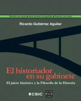 HISTORIADOR EN SU GABINETE, EL. EL JUICIO HISTÓRICO Y LA FILOSOFÍA DE LA HISTORI