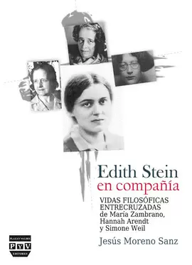 EDITH STEIN EN COMPAÑÍA, VIDAS FILOSÓFICAS ENTRECRUZADAS DE MARÍA ZAMBRANO, HANN