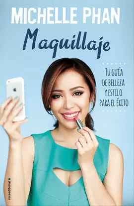 MAQUILLAJE. TU GUÍA DE BELLEZA Y ESTILO PARA EL ÉXITO