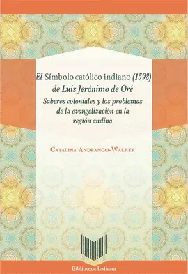 EL SÍMBOLO CATÓLICO INDIANO (1598) DE LUIS JERÓNIMO DE ORÉ