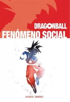 DRAGON BALL  FENÓMENO SOCIAL