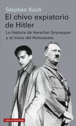 EL CHIVO EXPIATORIO DE HITLER: LA HISTORIA DE HERSCHEL GRYNSZPAN Y EL INICIO DEL HOLOCAUSTO