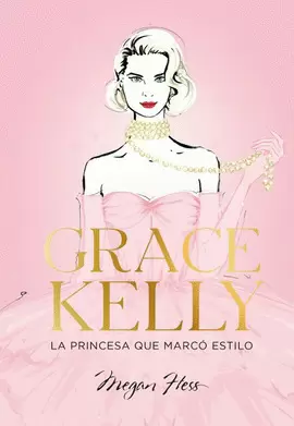 GRACE KELLY. LA PRINCESA QUE MARCÓ ESTILO