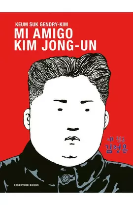 MI AMIGO KIM JONG-UN