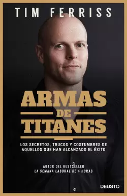 ARMAS DE TITANES: LOS SECRETOS, TRUCOS Y COSTUMBRES DE AQUELLOS QUE HAN ALCANZADO EL ÉXITO