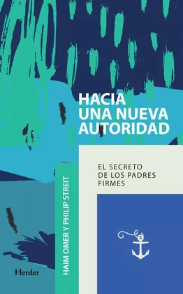 HACIA UNA NUEVA AUTORIDAD: EL SECRETO DE LOS PADRES FIRMES