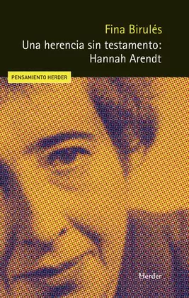 UNA HERENCIA SIN TESTAMENTO: HANNAH ARENDT