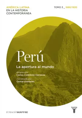 PERÚ. LA APERTURA AL MUNDO. TOMO 3 (1880-1930)