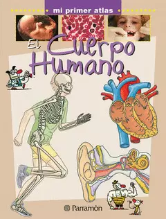 EL CUERPO HUMANO. MI PRIMER ATLAS