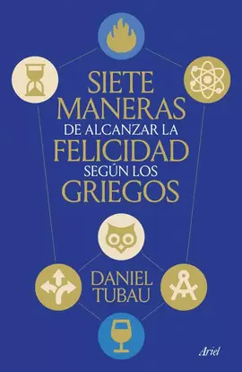 SIETE MANERAS DE ALCANZAR LA FELICIDAD SEGÚN LOS GRIEGOS