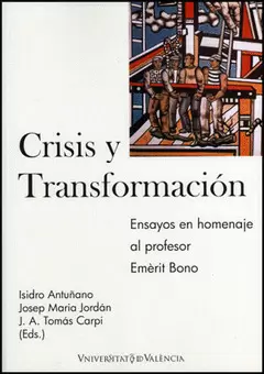 CRISIS Y TRANSFORMACIÓN. ENSAYOS EN HOMENAJE AL PROFESOR EMÈRIT BONO