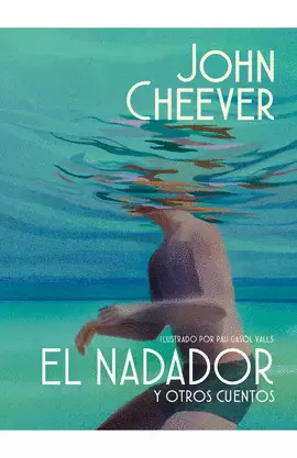 EL NADADOR Y OTROS CUENTOS (EDICIÓN ILUSTRADA)