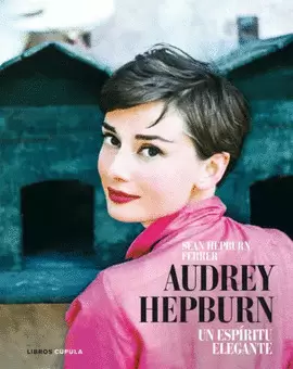AUDREY HEPBURN. UN ESPÍRITU ELEGANTE.
