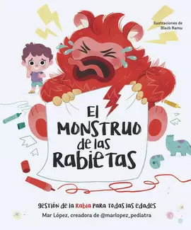 EL MONSTRUO DE LAS RABIETAS. GESTIÓN DE LA RABIA PARA TODAS LAS EDADES