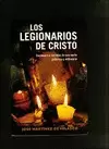 LOS LEGIONARIOS DE CRISTO. DOCUMENTOS SECRETOS DE UNA SECTA PODEROSA Y MILLONARIA
