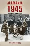 ALEMANIA 1945. DE LA GUERRA A LA PAZ