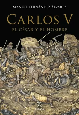 CARLOS V: EL CESAR Y EL HOMBRE