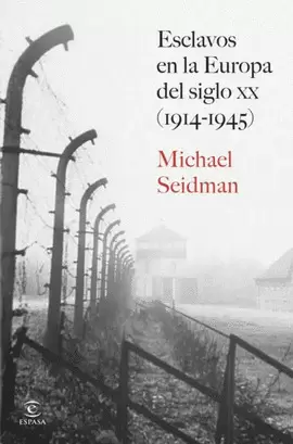 ESCLAVOS EN LA EUROPA DEL SIGLO XX (1914-1945)