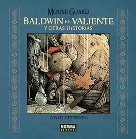 MOUSE GUARD 6 : BALDWIN EL VALIENTE Y OTRAS HISTORIAS