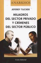 MILAGROS DEL  SECTOR PRIVADO Y CRIMENES DEL SECTOR PUBLICO