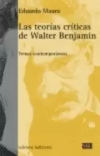 LAS TEORÍAS CRÍTICAS DE WALTER BENJAMIN : TEMAS CONTEMPORÁNEOS