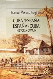 CUBA/ESPAÑA , ESPAÑA/CUBA. HISTORIA COMUN