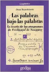 LAS PALABRAS BAJO LAS PALABRAS. LA TEORÍA DE LOS ANAGRAMAS DE FERDINAND DE SAUSSURE