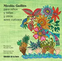 NICOLÁS GUILLÉN PARA NIÑOS Y NIÑAS Y OTROS SERES CURIOSOS