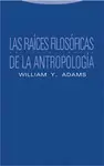 LAS RAÍCES FILOSÓFICAS DE LA ANTROPOLOGÍA