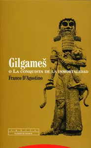 GILGAMES. O LA CONQUISTA DE LA INMORTALIDAD