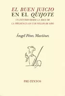 EL BUEN JUICIO EN EL ´´QUIJOTE´´. UN ESTUDIO DESDE LA IDEA DE LA PRUDENCIA EN L