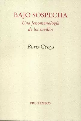  BAJO SOSPECHA. UNA FENOMENOLOGÍA DE LOS MEDIOS