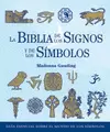 LA BIBLIA DE LOS SIGNOS Y DE LOS SÍMBOLOS : GUÍA ESENCIAL SOBRE EL MUNDO DE LOS SÍMBOLOS