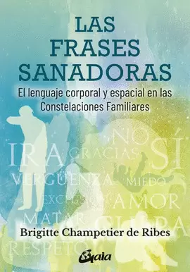 LAS FRASES SANADORAS : EL LENGUAJE CORPORAL Y ESPACIAL EN LAS CONSTELACIONES FAMILIARES