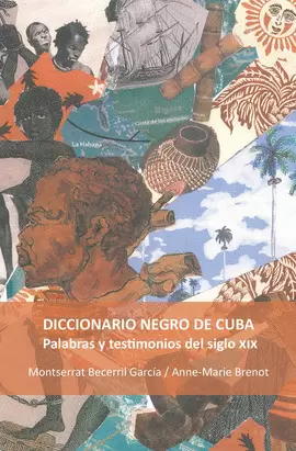 DICCIONARIO NEGRO DE CUBA. PALABRAS Y TESTIMONIOS DEL SIGLO XIX.