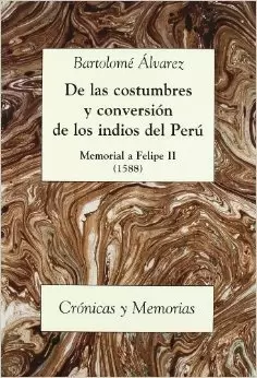 DE LAS COSTUMBRES Y CONVERSIÓN DE LOS INDIOS DEL PERÚ. MEMORIAL A FELIPE II (1588)