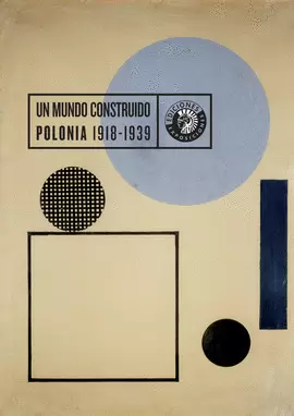 UN MUNDO CONSTRUIDO. POLONIA 1918-1939