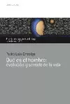 QUÉ ES EL HOMBRE. EVOLUCIÓN Y SENTIDO DE LA VIDA