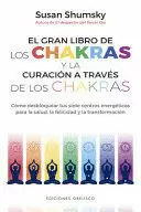 EL GRAN LIBRO DE LOS CHAKRAS Y LA CURACION A TRAVES DE LOS CHAKRAS