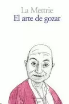 LA METTRIE, EL ARTE DE GOZAR