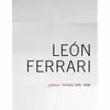 LEÓN FERRARI. OBRAS. WORKS 1976-2008