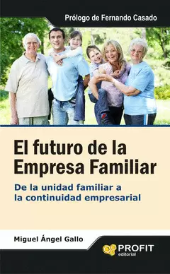 EL FUTURO DE LA EMPRESA FAMILIAR. DE LA UNIDAD FAMILIAR A LA CONTINUIDAD EMPRESARIAL.