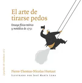 EL ARTE DE TIRARSE PEDOS. ENSAYO FÍSICO-TEÓRICO Y METÓDICO DE 1751
