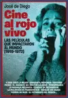 CINE AL ROJO VIVO. LAS PELÍCULAS QUE IMPACTARON AL MUNDO (1919-1972)