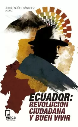 ECUADOR: LA REVOLUCIÓN CIUDADANA Y BUEN VIVIR