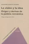 LA VISIÓN Y LA IDEA: ORIGEN Y DERIVAS DE LA PAIDEIA ROMÁNTICA