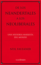 DE LOS NEANDERTALES A LOS NEOLIBERALES : UNA HISTORIA MARXISTA DEL MUNDO